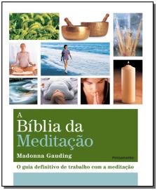 a Biblia Da Meditacão - o Guia Definitivo De Trabalho Com a Meditação
