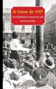 a Greve De 1917 - Os Trabalhadores Entram Em Cena