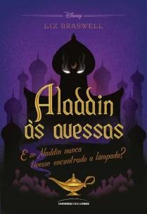 Aladdin às Avessas - E Se Aladdin Nunca Tivesse Encontrado a Lâmpada?