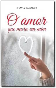 O Amor Que Mora em Mim