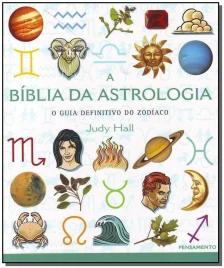 a Biblia Da Astrologia - o Guia Definitivo Do Zodíaco