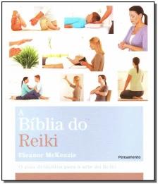 a Bíblia Do Reiki - o Guia Definitivo Para a Arte Do Reiki