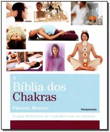 a Bíblia Dos Chakras - o Guia Definitivo De Trabalho Com Os Chakras
