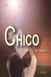 Chico As Origens