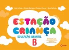 Conjunto Estação Criança - B - Educação Infantil - 01Ed/17