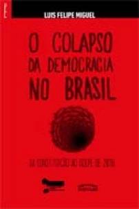 Colapso Da Democracia no Brasil - Da Construção ao Golpe de 2016