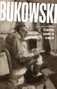 Corro com a caça - Nova edição comentada com tradução inédita e posfácio de Flora Viguini e Natalia Timerman