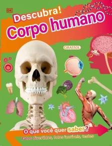 Descubra! Corpo Humano - Fatos divertidos, fotos incríveis e testes