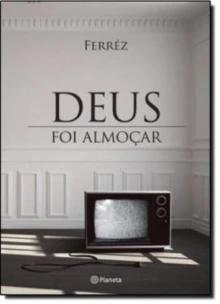 Deus foi almoçar