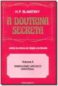 a Doutrina Secreta - (Vol. Ii) - Simbolismo Arcaico Universal