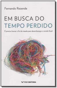 Em Busca Do Tempo Perdido: é Preciso Buscar o Fio Da Meada Para Desembaraçar o Novelo Fiscal