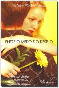 Entre o Medo e o Desejo