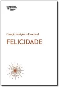 Felicidade (Coleção Inteligência Emocional - HBR)