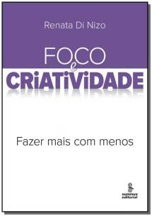 Foco e Criatividade - Fazer Mais Com Menos