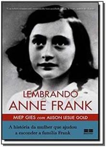 Lembrando Anne Frank: a Historia Da Mulher Que Ajudou a Esconder a Familia Frank