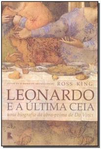 Leonardo e a Última Ceia: Uma biografia da obra-prima de Da Vinci