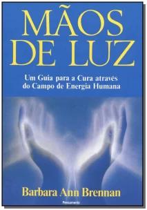 Mãos De Luz - Um Guia Para a Cura Através Do Campo De Energia Humana