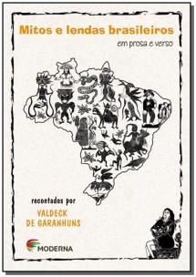 Mitos e lendas brasileiros em prosa e verso
