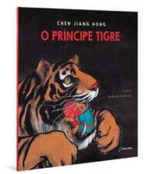 O príncipe tigre (Altamente Recomendável FNLIJ 2024 - Categoria Tradução Adaptação Criança)