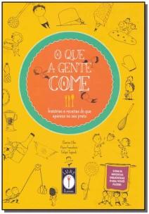 O que a gente come - Histórias e receitas do que aparece no seu prato