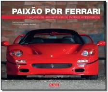 Paixão Por Ferrari - o Segredo De Uma Lenda Em 50 Modelos Emblemáticos