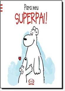 Para meu superpai!