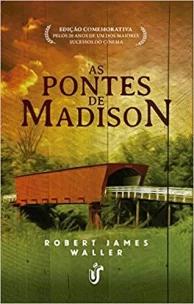 As Pontes De Madison - Apaixone-se Novamente Com o Clássico Que Emocionou a Todos No Cinema