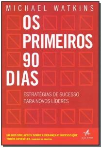 Os Primeiros 90 Dias - Estratégias De Sucesso Para Novos Líderes