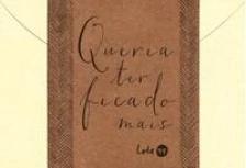 Queria ter ficado mais