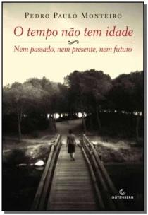 O tempo não tem idade - Nem passado, nem presente, nem futuro