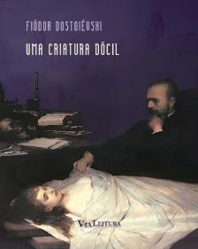 Uma criatura dócil - Dostoiévski