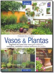 Coleção Seu Jardim - Volume 6: Vasos e plantas
