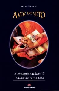 A voz do veto - A censura católica à leitura de romances
